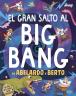 El gran salto al big bang de Abelardo y Berto